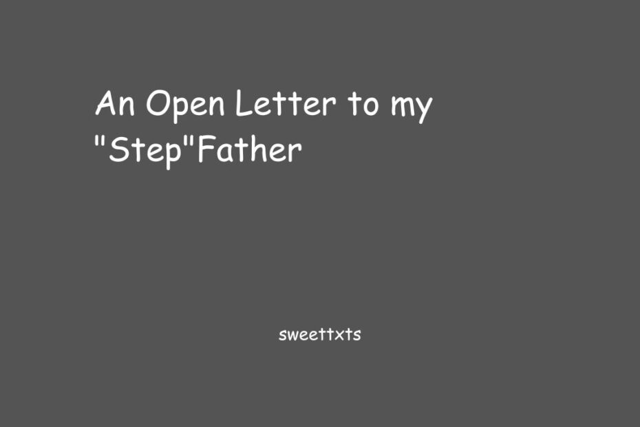 An Open Letter to my "Step"Father