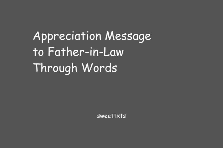 Appreciation Message to Father-in-Law Through Words