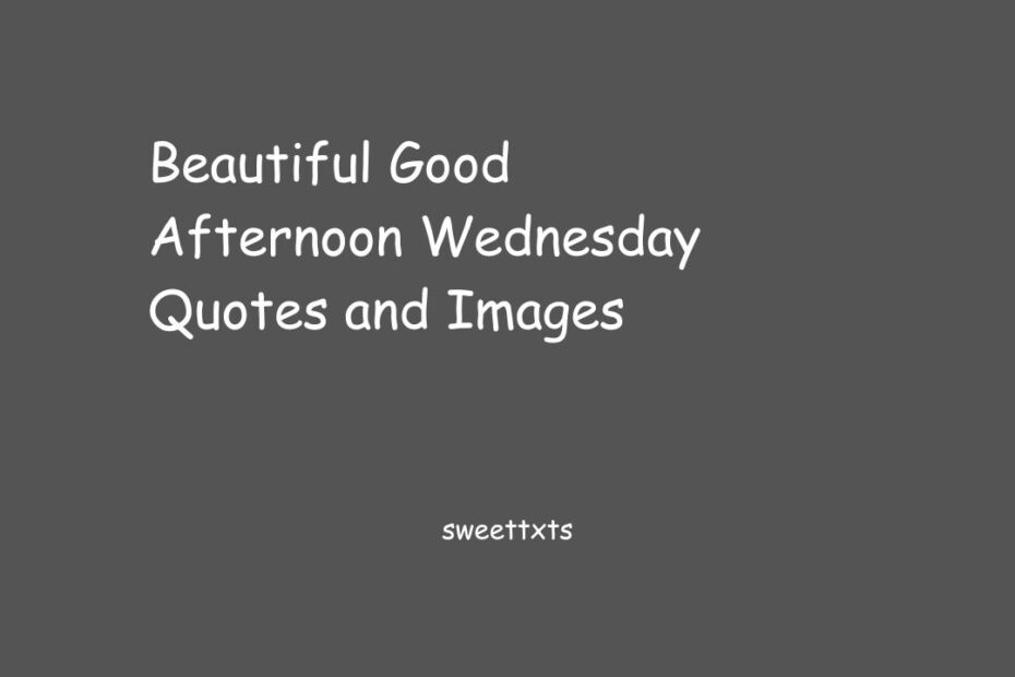 Beautiful Good Afternoon Wednesday Quotes and Images