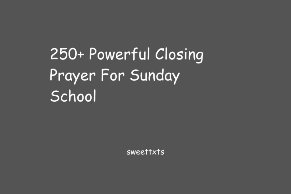 250+ Powerful Closing Prayer For Sunday School