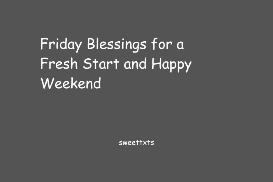 Friday Blessings for a Fresh Start and Happy Weekend