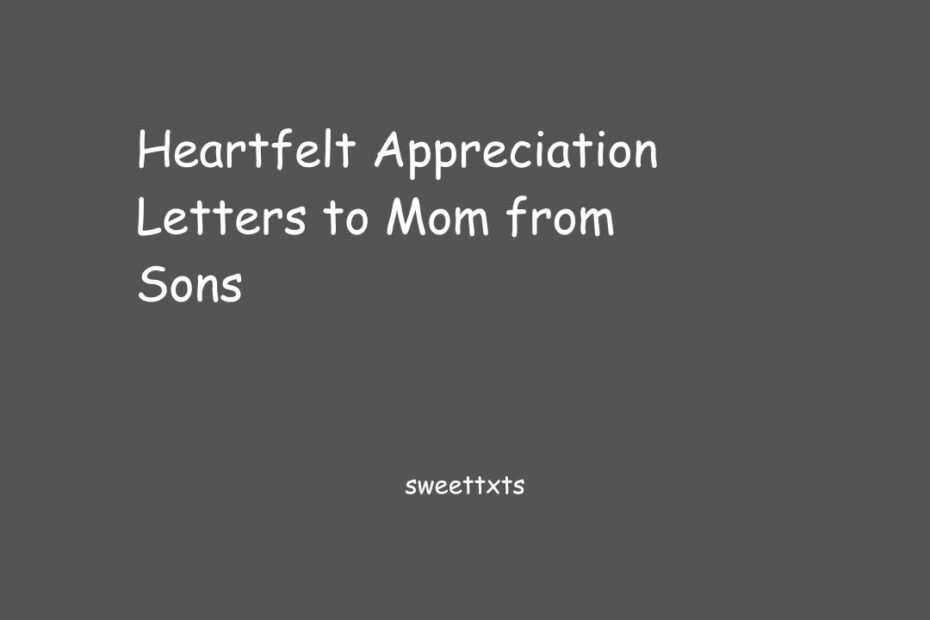Heartfelt Appreciation Letters to Mom from Sons