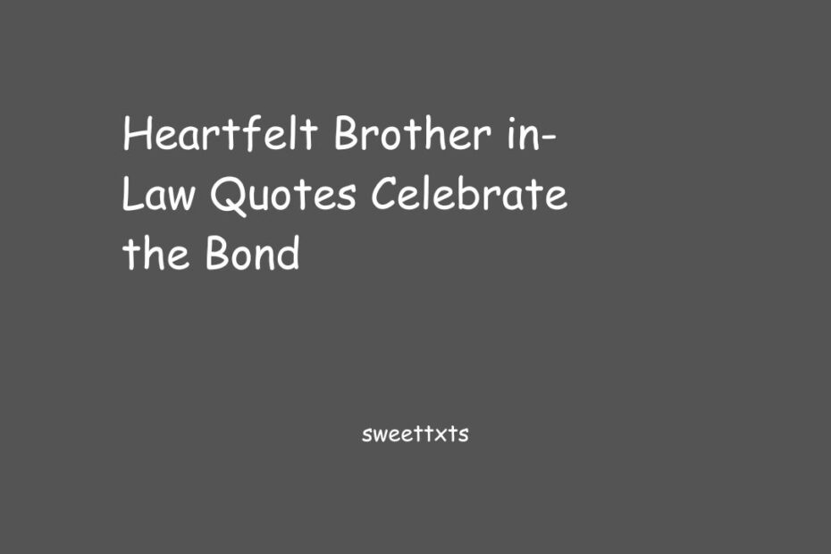 Heartfelt Brother in-Law Quotes Celebrate the Bond