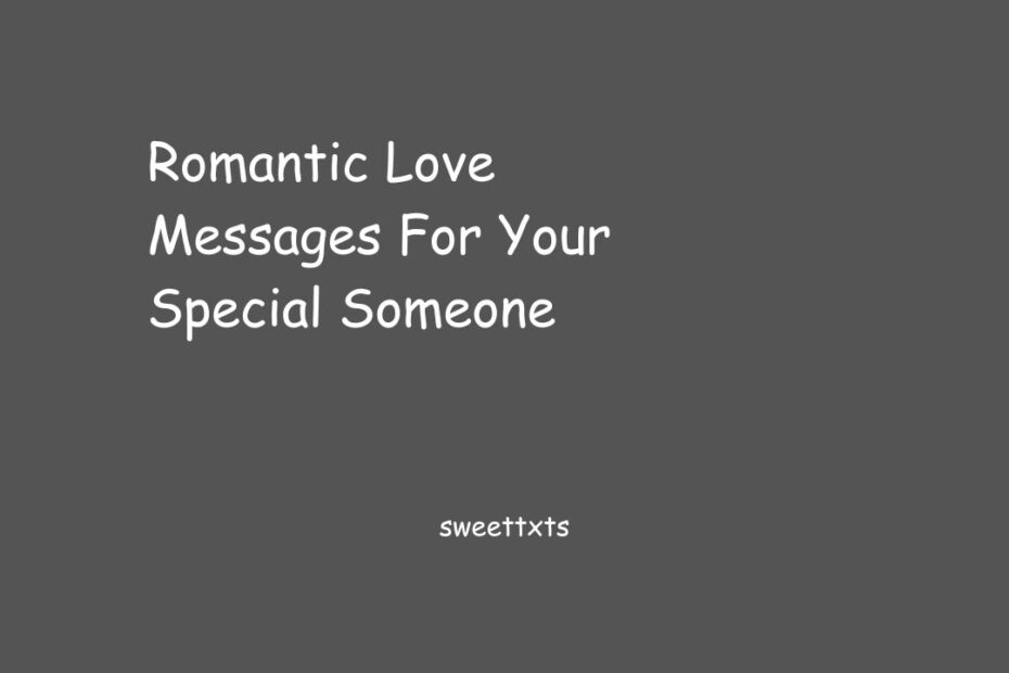 Romantic Love Messages For Your Special Someone