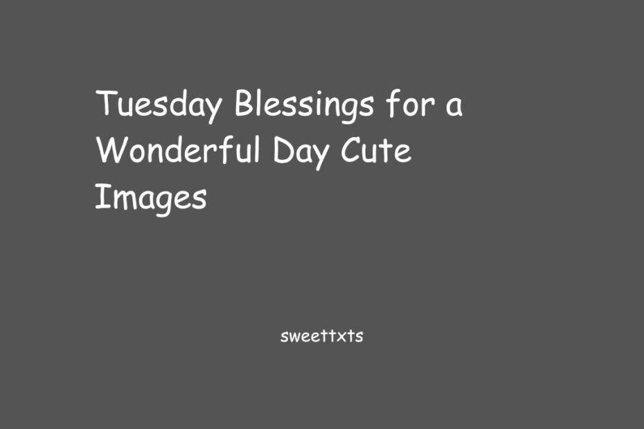 Tuesday Blessings for a Wonderful Day Cute Images