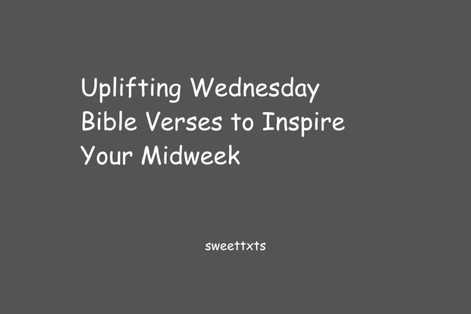Uplifting Wednesday Bible Verses to Inspire Your Midweek