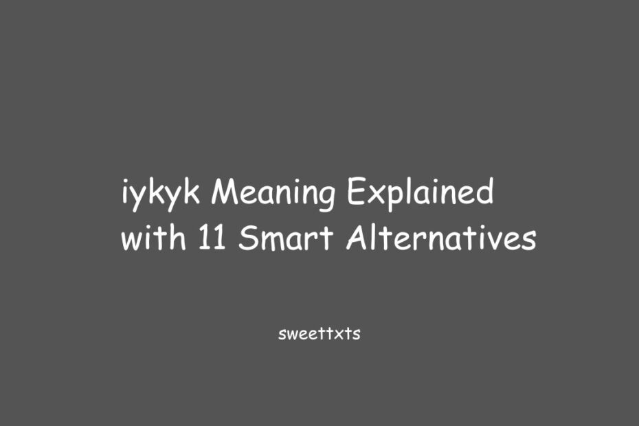 iykyk Meaning Explained with 11 Smart Alternatives