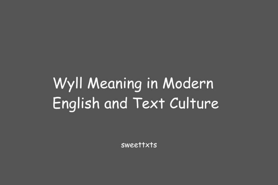Wyll Meaning in Modern English and Text Culture