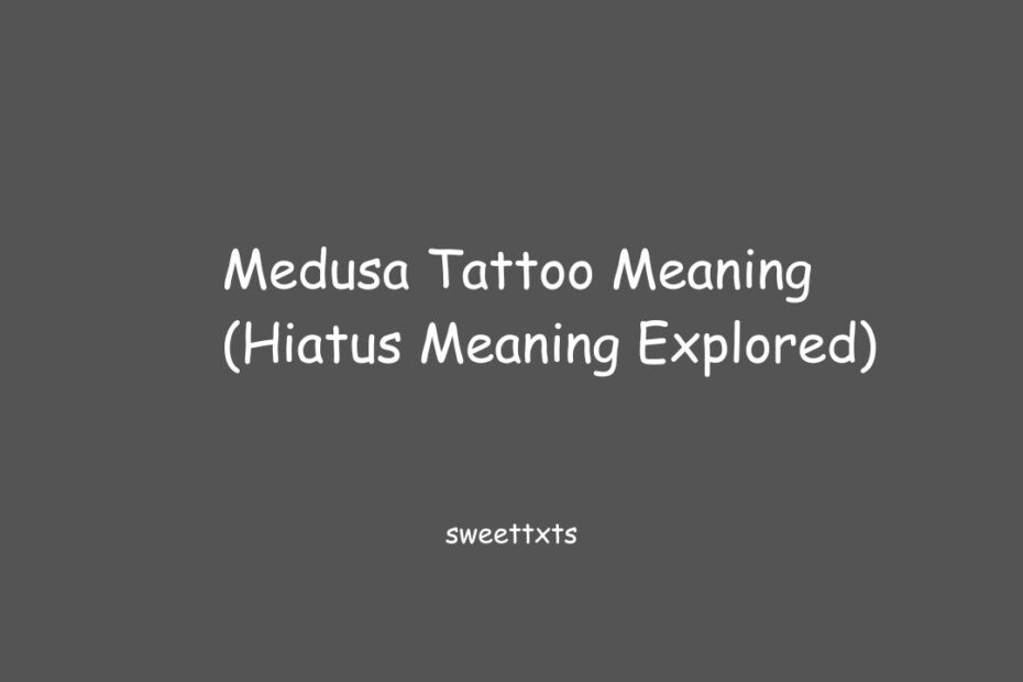 Medusa Tattoo Meaning (Hiatus Meaning Explored)
