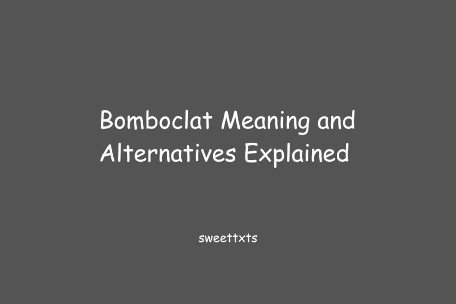 Bomboclat Meaning and Alternatives Explained