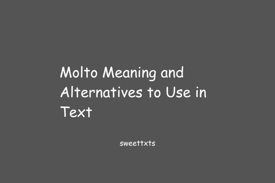 Molto Meaning and Alternatives to Use in Text