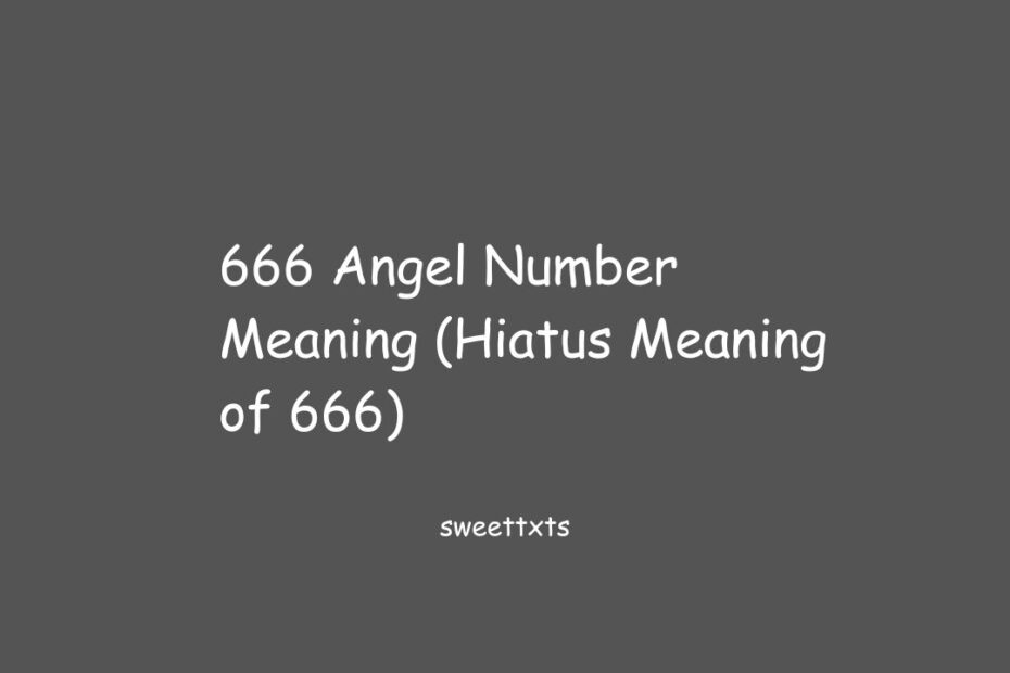 666 Angel Number Meaning (Hiatus Meaning of 666)