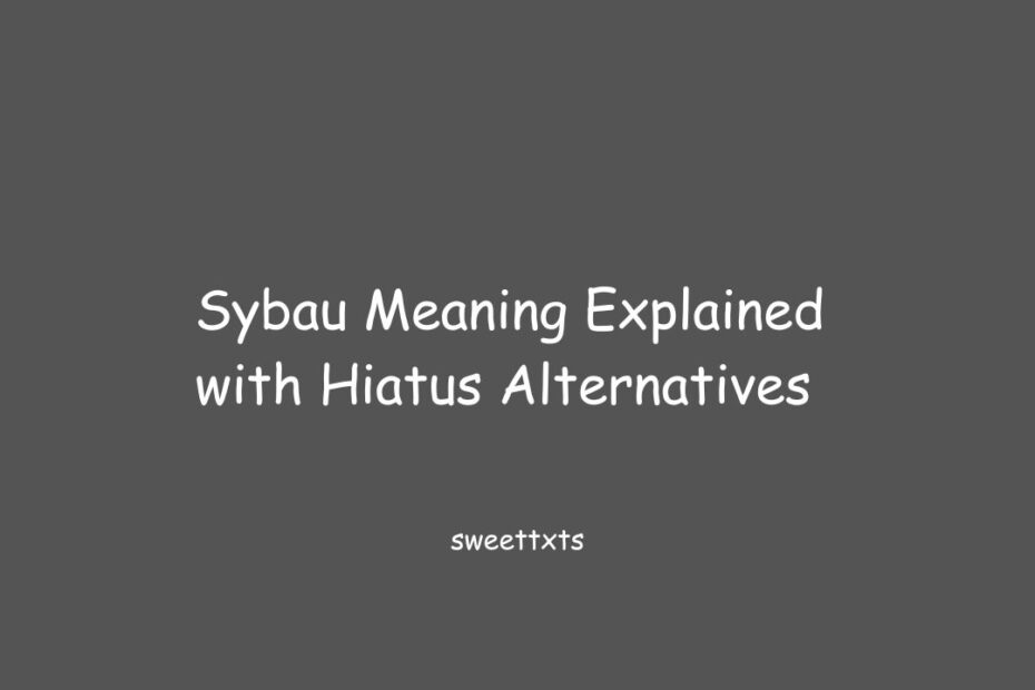 Sybau Meaning Explained with Hiatus Alternatives
