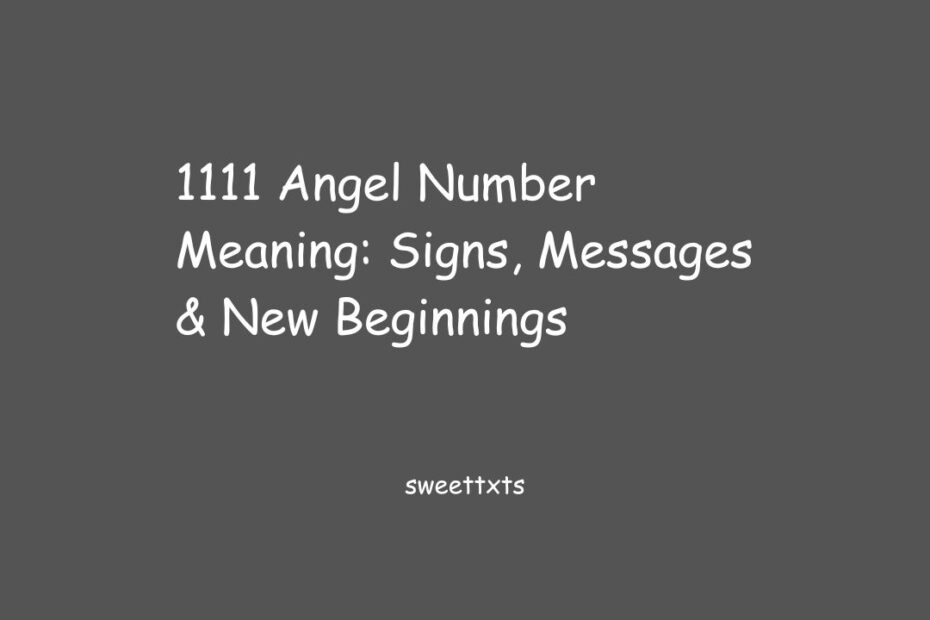 1111 Angel Number Meaning: Signs, Messages & New Beginnings