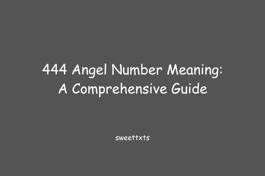 444 Angel Number Meaning: A Comprehensive Guide