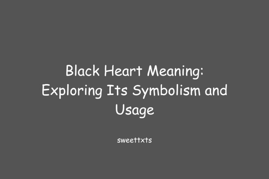Black Heart Meaning: Exploring Its Symbolism and Usage
