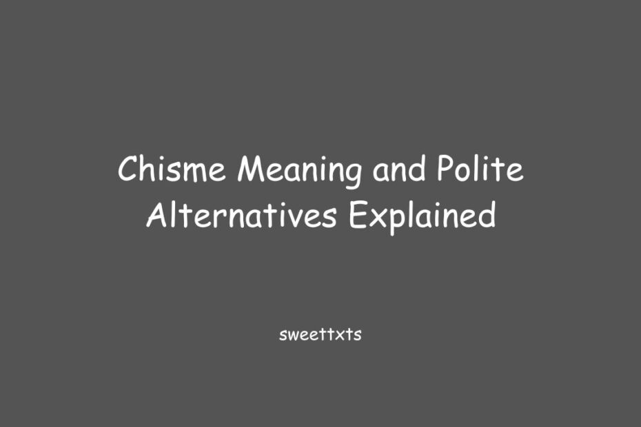 Chisme Meaning and Polite Alternatives Explained