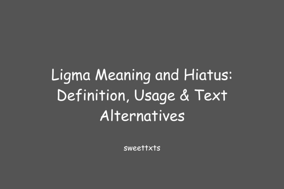 Ligma Meaning and Hiatus: Definition, Usage & Text Alternatives