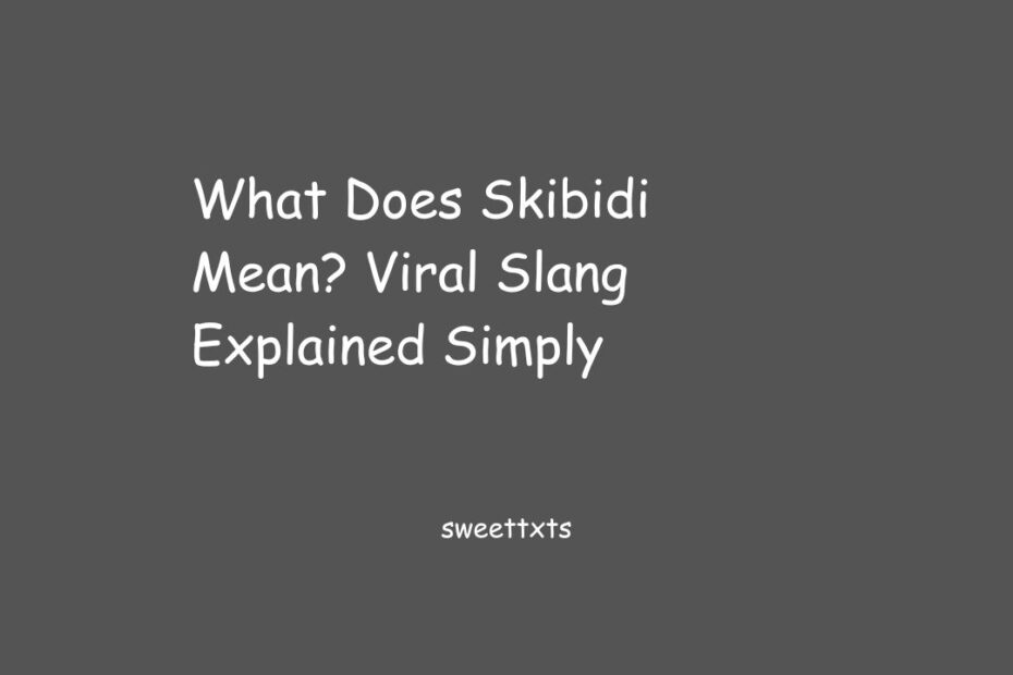 What Does Skibidi Mean? Viral Slang Explained Simply