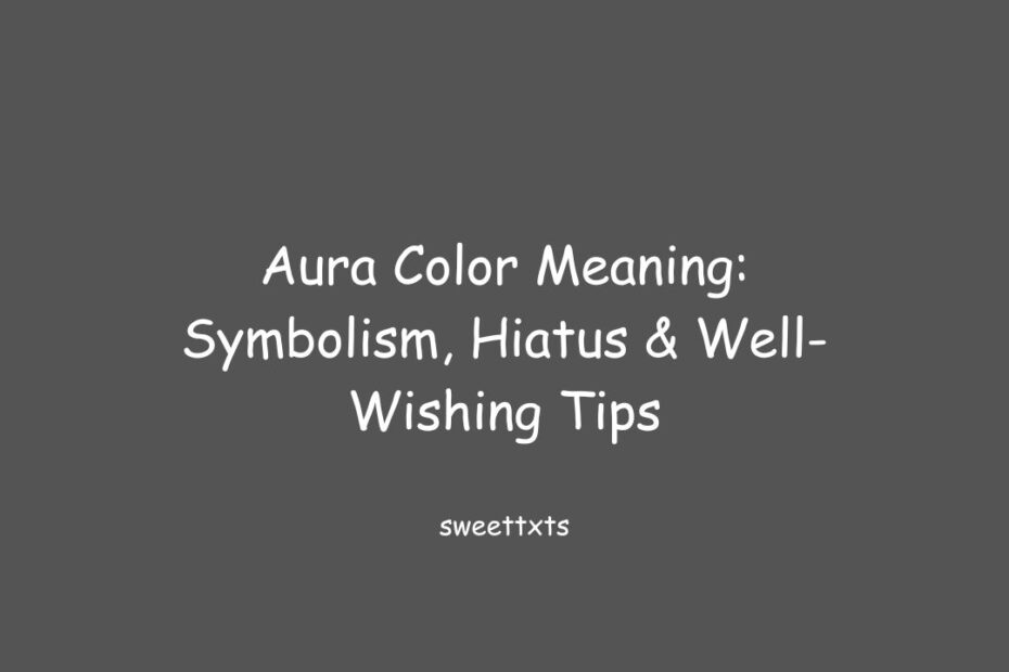 Aura Color Meaning: Symbolism, Hiatus & Well-Wishing Tips