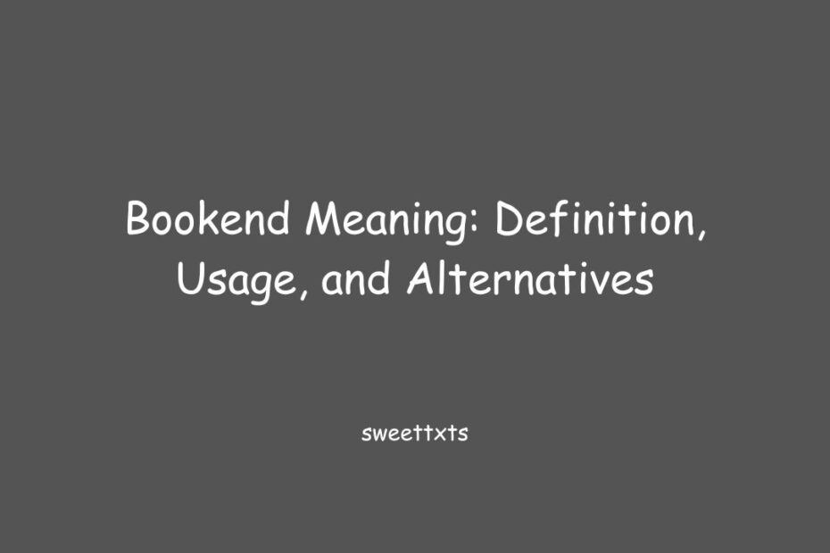 Bookend Meaning: Definition, Usage, and Alternatives