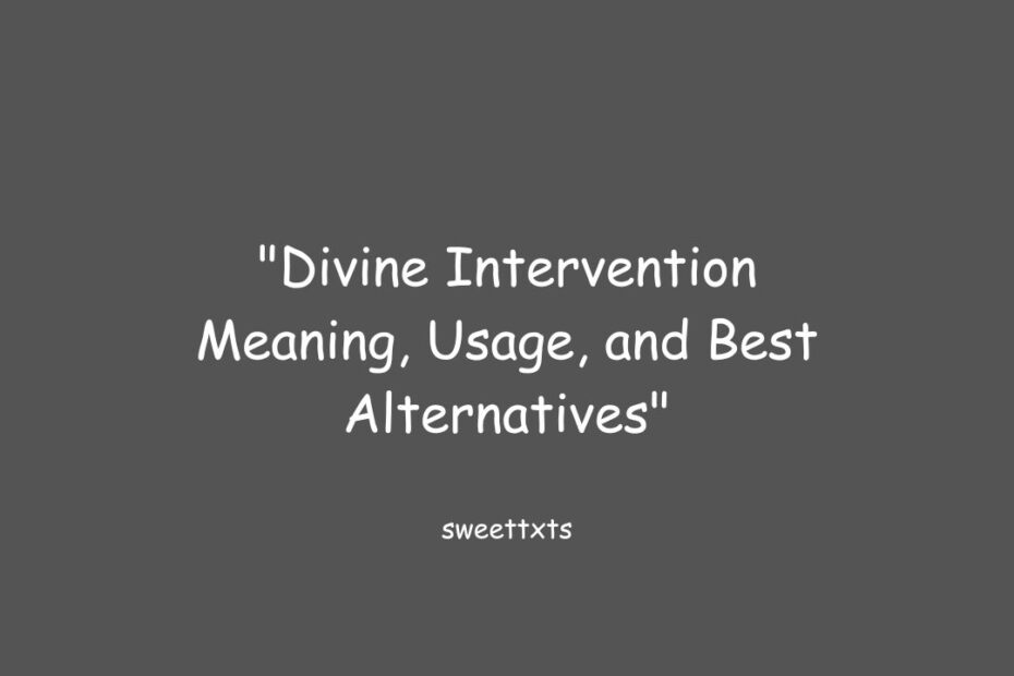 "Divine Intervention Meaning, Usage, and Best Alternatives"