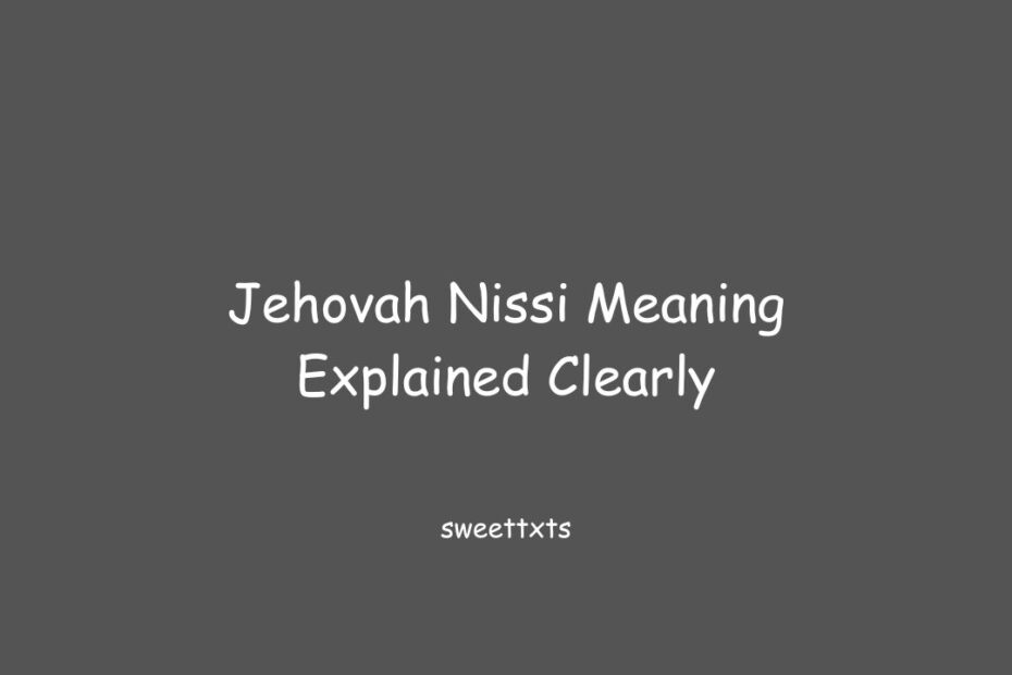 Jehovah Nissi Meaning Explained Clearly