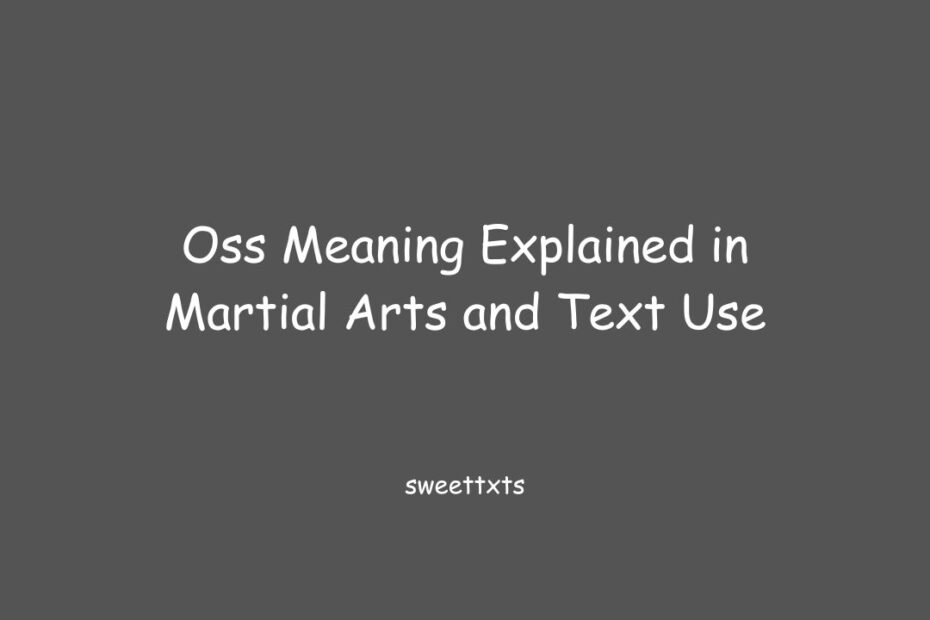 Oss Meaning Explained in Martial Arts and Text Use