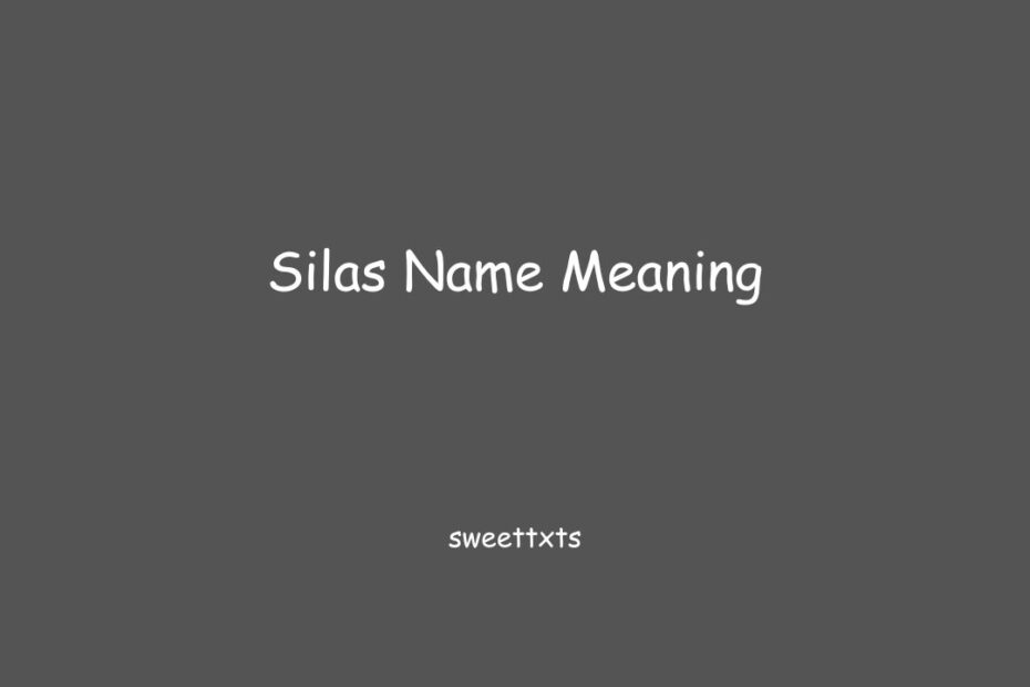 Silas Name Meaning