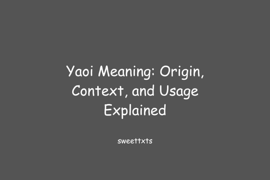 Yaoi Meaning: Origin, Context, and Usage Explained
